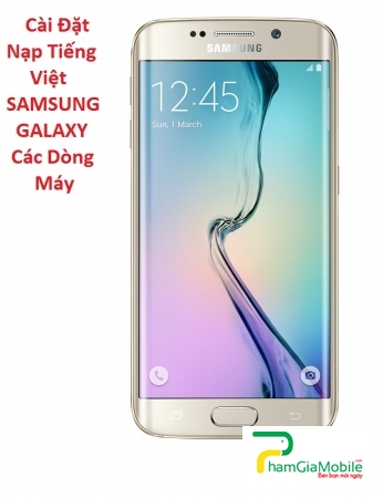 Cài Đặt Nạp Tiếng Việt Samsung Galaxy S6 Edge 